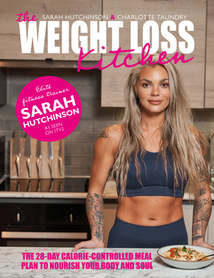 The Weight Loss Kitchen: The 28-Day Calorie-Controlled Meal Plan to Nourish Your Body and Soul (Hutchinson Sarah)(Pevná vazba)