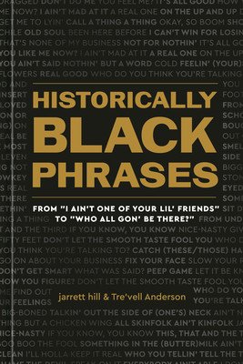 Historically Black Phrases: From I Ain't One of Your Lil' Friends to Who All Gon' Be There? (Hill Jarrett)(Pevná vazba)