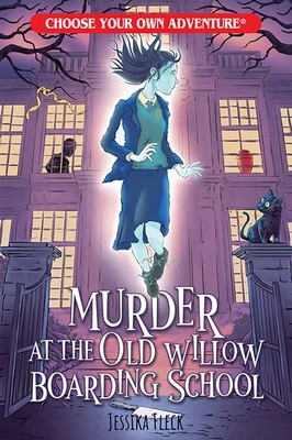 Murder at the Old Willow Boarding School (Choose Your Own Adventure) (Fleck Jessika)(Paperback)