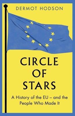 Circle of Stars: A History of the Eu and the People Who Made It (Hodson Dermot)(Pevná vazba)