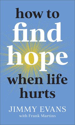 How to Find Hope When Life Hurts (Evans Jimmy)(Mass Market Paperbound)
