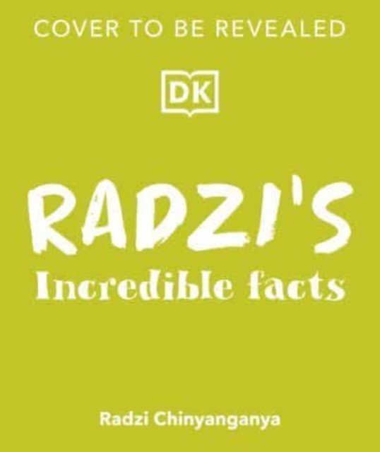 Radzi's Incredible Facts - Mind-Blowing Facts to Make You the Smartest Kid Around! (Chinyanganya Radzi)(Paperback / softback)