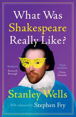 What Was Shakespeare Really Like? (Wells Stanley)(Pevná vazba)