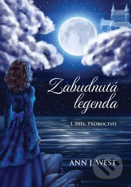 Zabudnutá legenda: Proroctvo - Ann J. West