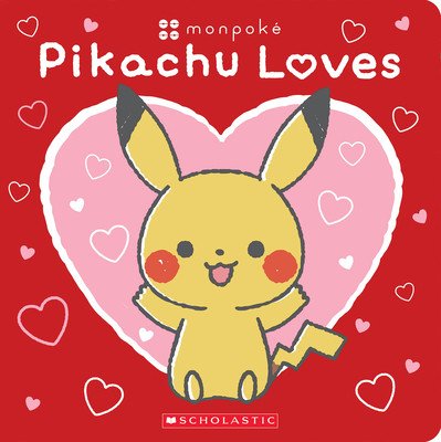 Pikachu Loves (Pokmon: Monpok Board Book) (Scholastic)(Board Books)