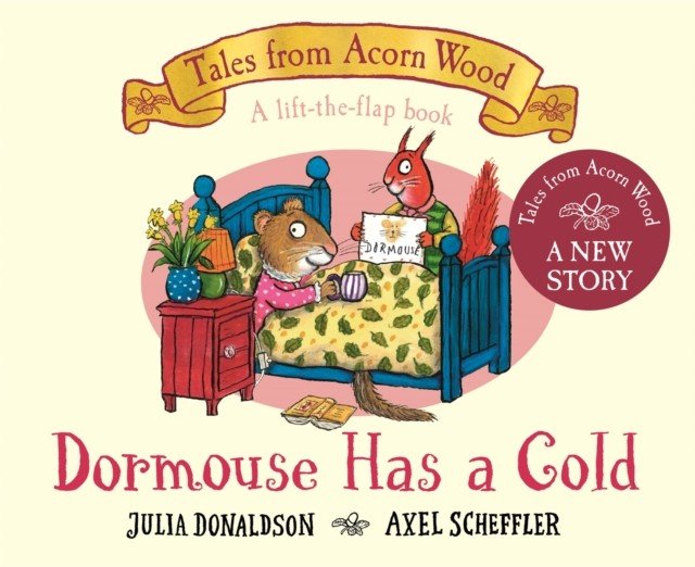 Dormouse Has a Cold - A Lift-the-flap Story (Donaldson Julia)(Board book)