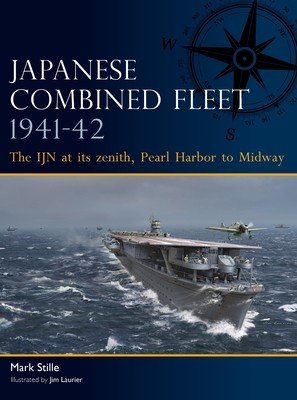 Japanese Combined Fleet 1941-42: The Ijn at Its Zenith, Pearl Harbor to Midway (Stille Mark)(Paperback)