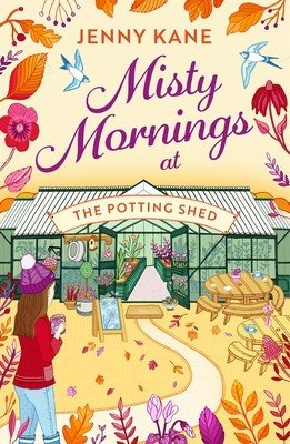 Misty Mornings at the Potting Shed: The Brand New Absolutely Heartwarming Gardening Romance of Autumn 2023! (Kane Jenny)(Paperback)