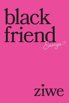 Black Friend: Essays (Ziwe)(Pevná vazba)
