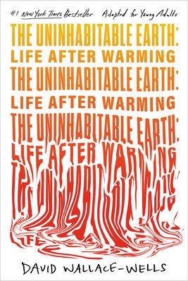 The Uninhabitable Earth (Adapted for Young Adults): Life After Warming (Wallace-Wells David)(Paperback)