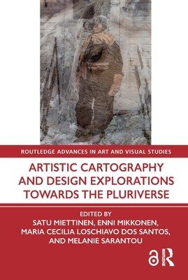 Artistic Cartography and Design Explorations Towards the Pluriverse (Miettinen Satu)(Paperback)