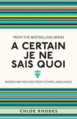 A Certain Je Ne Sais Quoi: Words We Pinched from Other Languages (Rhodes Chloe)(Paperback)