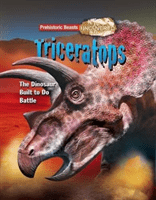 Triceratops - Prehistoric Beasts Uncovered - The Dinosaur Built to Do Battle (Dixon Dougal)(Paperback / softback)