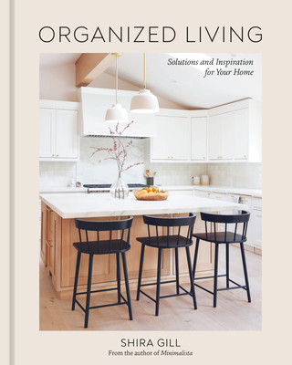 Organized Living: Solutions and Inspiration for Your Home [A Home Organization Book] (Gill Shira)(Pevná vazba)