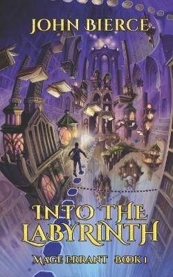 Into the Labyrinth: Mage Errant 1 - John Bierce
