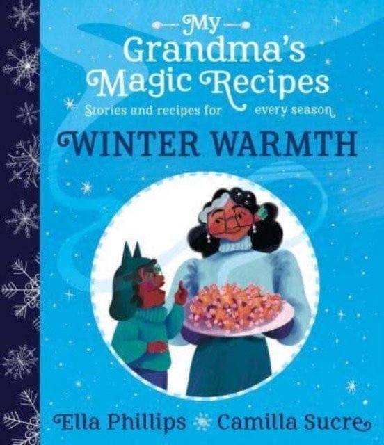 My Grandma's Magic Recipes: Winter Warmth (Phillips Ella)(Paperback / softback)