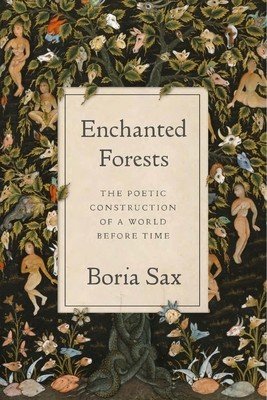 Enchanted Forests: The Poetic Construction of a World Before Time (Sax Boria)(Pevná vazba)