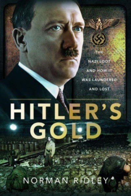 Hitler's Gold: The Nazi Loot and How It Was Laundered and Lost (Ridley Norman)(Pevná vazba)