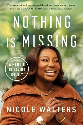 Nothing Is Missing: A Memoir of Living Boldly (Walters Nicole)(Pevná vazba)