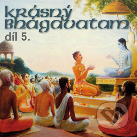Krásný Bhágavatam díl 5. - Rôzni autori