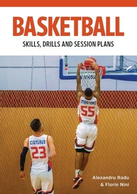 Basketball: Technical Drills for Competitive Training: Skills, Drills and Session Plans (Radu Alexandru)(Paperback)