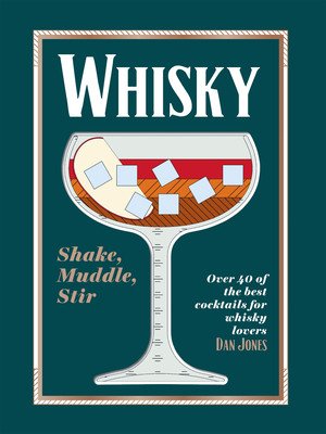 Whiskey: Shake, Muddle, Stir: Over 40 of the Best Cocktails for Whiskey Lovers (Jones Dan)(Pevná vazba)