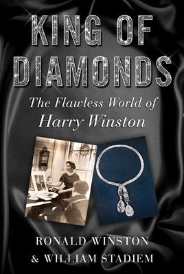 King of Diamonds: Harry Winston, the Definitive Biography of an American Icon (Winston Ronald)(Pevná vazba)