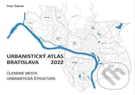 Urbanistický Atlas Bratislava 2022 - Peter Žalman