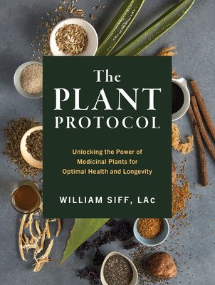 The Plant Medicine Protocol: Unlocking the Power of Plants for Optimal Health and Longevity (Siff William)(Pevná vazba)