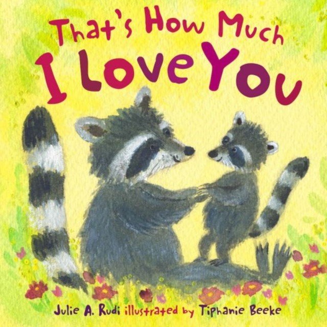That's How Much I Love You (Rudi Julie)(Board book)