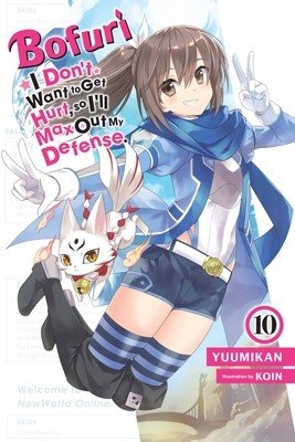 Bofuri: I Don't Want to Get Hurt, So I'll Max Out My Defense., Vol. 10 (Light Novel) (Yuumikan)(Paperback)