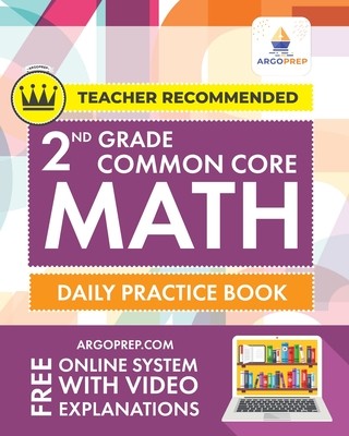 2nd Grade Common Core Math: Daily Practice Workbook - Part I: Multiple Choice 1000+ Practice Questions and Video Explanations Argo Brothers: Daily (Argoprep)(Paperback)