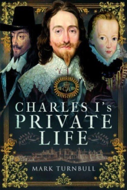 Charles I's Private Life (Turnbull Mark)(Pevná vazba)