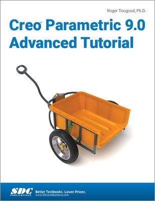 Creo Parametric 9.0 Advanced Tutorial (Toogood Roger)(Paperback)