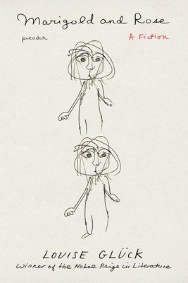 Marigold and Rose: A Fiction (Glck Louise)(Paperback)