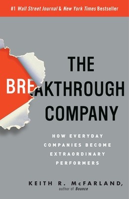 The Breakthrough Company: How Everyday Companies Become Extraordinary Performers (McFarland Keith R.)(Paperback)