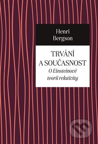 Trvání a současnost - Henri Bergson
