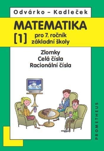 Matematika pro 7. roč. ZŠ - 1.díl (Zlomky; celá čísla; racionální čísla), 4.  vydání - Oldřich Odvárko