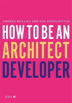 How to Be an Architect Developer (Baillieu Amanda)(Paperback)