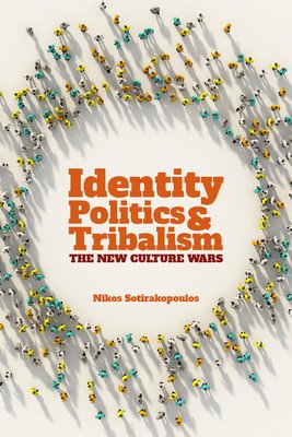 Identity Politics and Tribalism: The New Culture Wars (Sotirakopoulos Nikos)(Paperback)