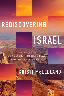 Rediscovering Israel: A Fresh Look at God's Story in Its Historical and Cultural Contexts (McLelland Kristi)(Pevná vazba)