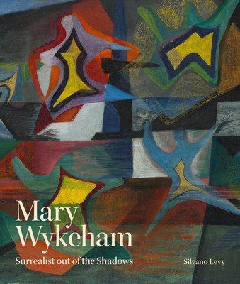 Mary Wykeham: Surrealist Out of the Shadows (Levy Silvano)(Pevná vazba)
