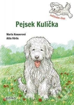 Pejsek Kulička – Začínám číst - Marta Knauerová, Atila Vörös (Ilustrátor)