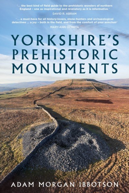 Yorkshire's Prehistoric Monuments (Ibbotson Adam Morgan)(Paperback / softback)