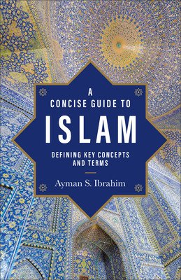 A Concise Guide to Islam: Defining Key Concepts and Terms (Ibrahim Ayman S.)(Paperback)