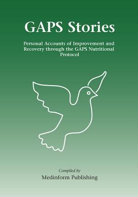 Gaps Stories: Personal Accounts of Improvement and Recovery Through the Gaps Nutritional Protocol (Medinform Publishing)(Paperback)