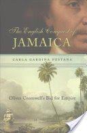 English Conquest of Jamaica: Oliver Cromwell's Bid for Empire (Pestana Carla Gardina)(Pevná vazba)