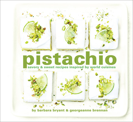 Pistachio: Savory & Sweet Recipes Inspired by World Cuisines (Brennan Georgeanne)(Pevná vazba)