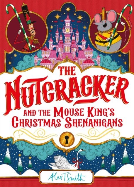 Nutcracker - And the Mouse King's Christmas Shenanigans (Smith Alex T.)(Pevná vazba)