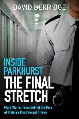 Inside Parkhurst - The Final Stretch (Berridge David)(Paperback)